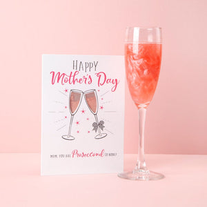 Happy Mother's Day. Mum your are proseccond to none! - contains pink candy silk drinks shimmer