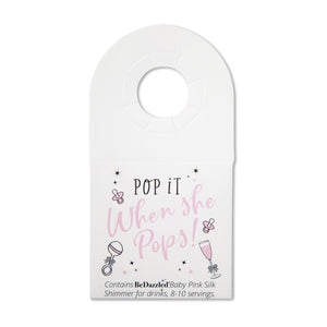 Pop it when she Pops! - bottle neck gift tag containing BABY PINK shimmer