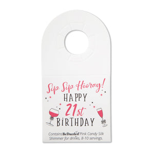 Sip Sip Hooray! Happy 21st Birthday! - bottle neck gift tag containing PINK CANDY shimmer