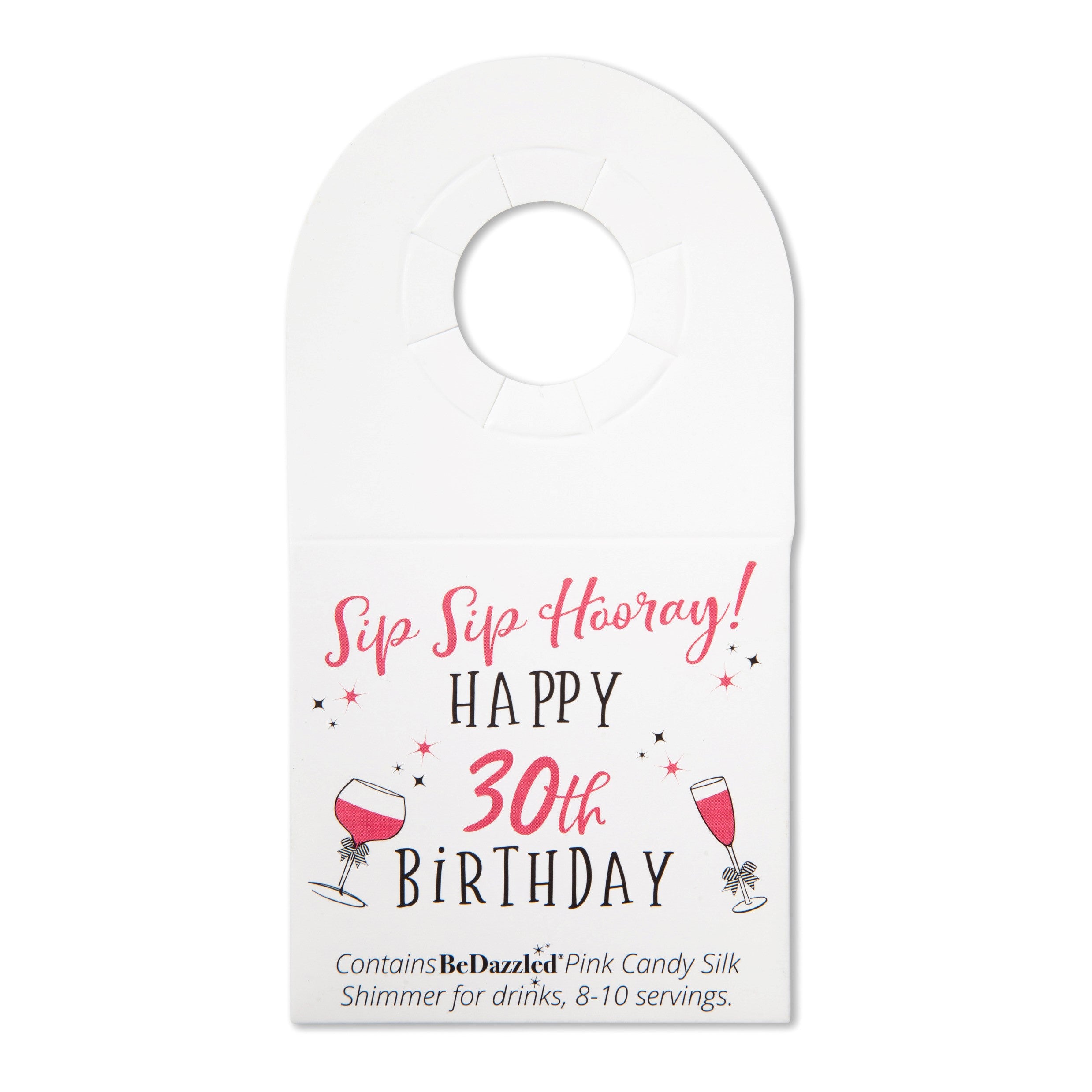 Sip Sip Hooray! Happy 30th Birthday! - bottle neck gift tag containing PINK CANDY shimmer