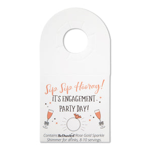 Sip Sip Hooray! It's engagement party day! - bottle neck gift tag containing ROSE GOLD shimmer
