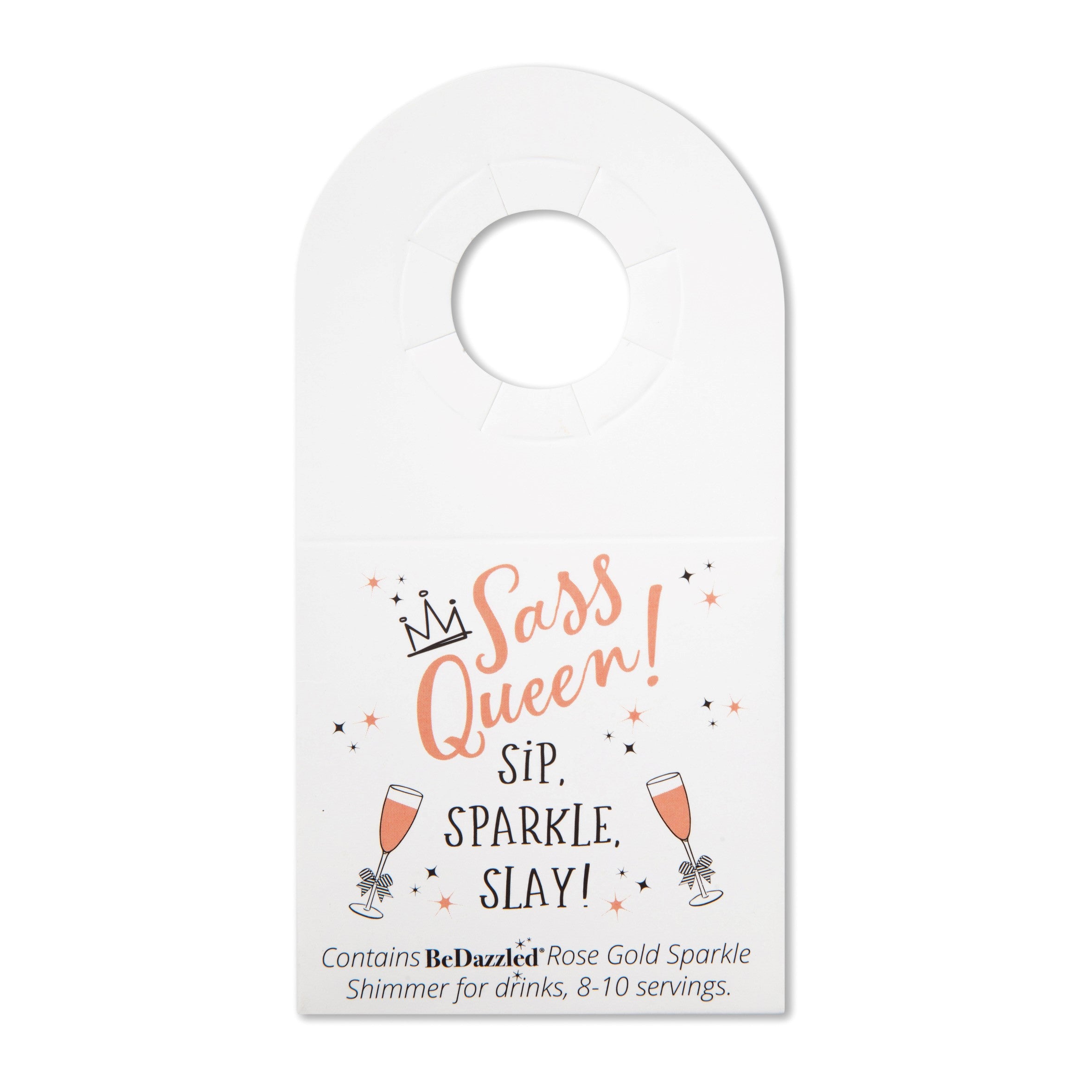 Sass Queen! Sip! Sparkle! Slay! - bottle neck gift tag containing ROSE GOLD shimmer