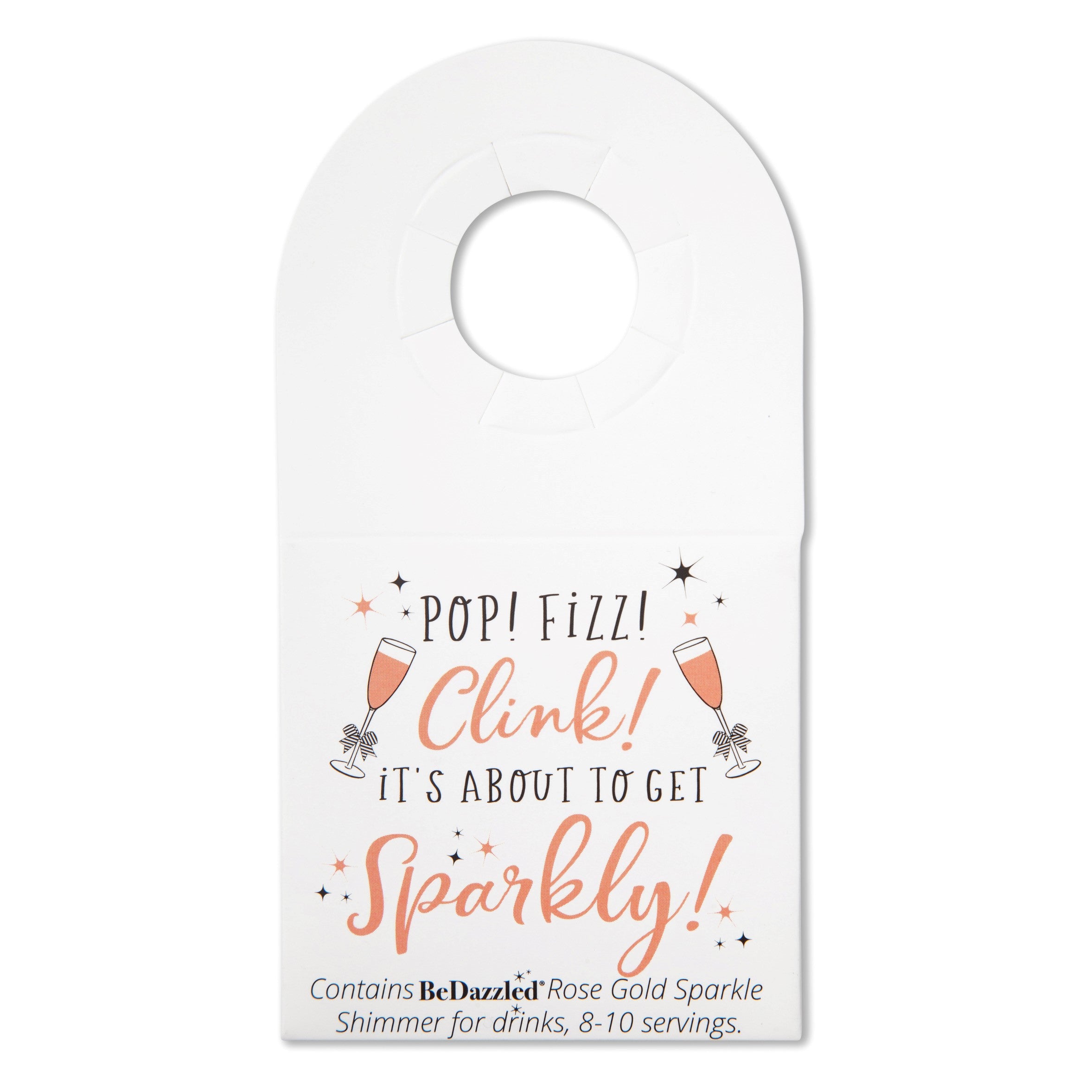 Pop! Fizz! Clink! It's about to get Sparkly! - bottle neck gift tag containing ROSE GOLD shimmer